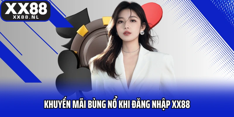 Khuyến mãi bùng nổ khi đăng nhập XX88 thành công
